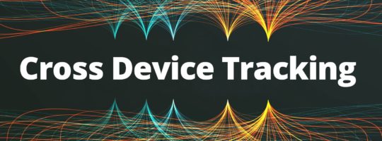 Cross Device Tracking