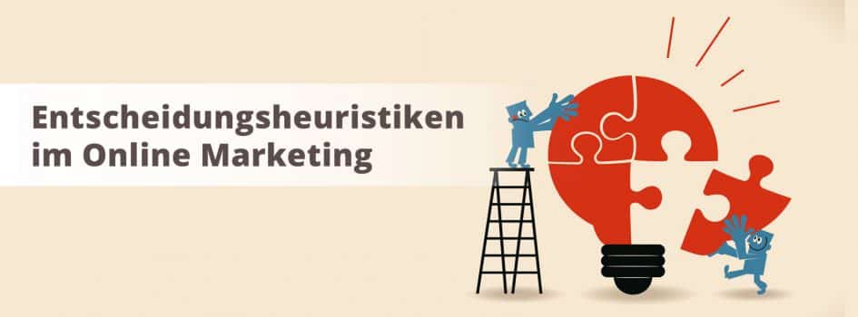 Entscheidungsheuristiken im Online Marketing