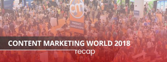 Content Marketing World 2018 Recap