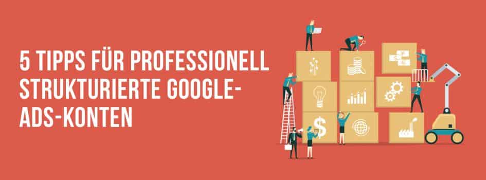 5 Tipps für professionell strukturierte Google-Ads-Konten - morefire